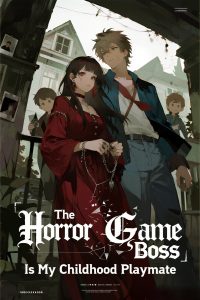 The Horror Game Boss Is My Childhood Playmate