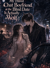 My Hired Chat Boyfriend at the Blind Date Is Actually a Wolf