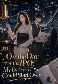 On the Day of the IPO, My Ex Asked If We Could Start Over