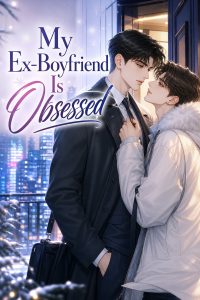 My Ex-Boyfriend Is Obsessed