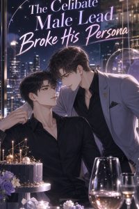 The Celibate Male Lead Broke His Persona