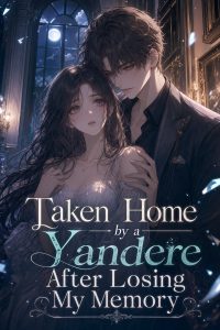 Taken Home by a Yandere After Losing My Memory
