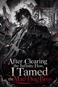 After Clearing the Infinite Flow, I Tamed the Mad Dog Boss