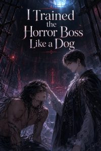 I Trained the Horror Boss Like a Dog